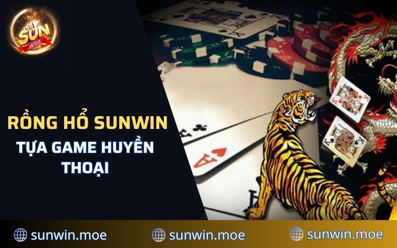 Rồng hổ SUNWIN